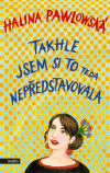 Takhle jsem si to teda nepředstavovala Takhle jsem si to teda nepředstavovala