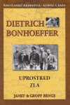 Dietrich Bonhoeffer: Uprostred zla Dietrich Bonhoeffer: Uprostred zla