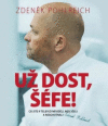 Už dost, Šéfe - Co jste v televizi neviděli, neslyšeli a neochutnali Už dost, Šéfe - Co jste v televizi neviděli, neslyšeli a neochutnali