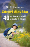 Zdraví člověka 40 otázek o duši, osudu a zdraví Zdraví člověka 40 otázek o duši, osudu a zdraví
