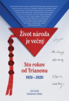 Život národa je večný/ Sto rokov od Trianonu 1920 - 2020 Život národa je večný/ Sto rokov od Trianonu 1920 - 2020