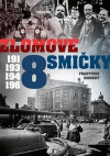 Zlomové osmičky - 1918, 1938, 1948, 1968 Zlomové osmičky - 1918, 1938, 1948, 1968