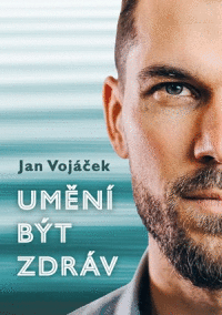 Detail Jan Vojáček: Umění být zdráv