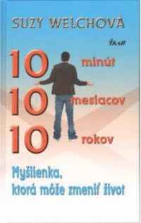 10 minút 10 mesiacov 10 rokov Myšlienka, ktorá môže zmeniť život