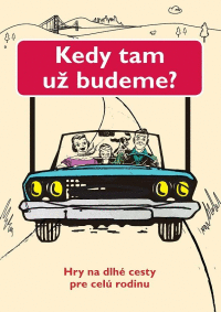 Kedy tam už budeme?