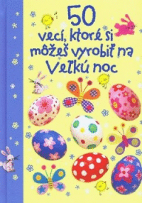 Detail 50 vecí, ktoré si môžeš vyrobiť na Veľk