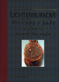 LICHTENBURKOVÉ - vzestupy a pády jednoho panského rodu