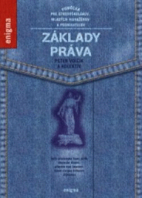 Základy práva pomôcka pre stredoškolákov, mladých manažérov a podnikateľov