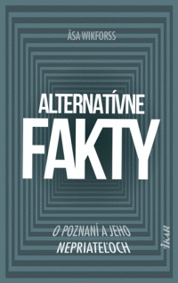 Detail Alternatívne fakty: O poznaní a jeho nepriateľoch