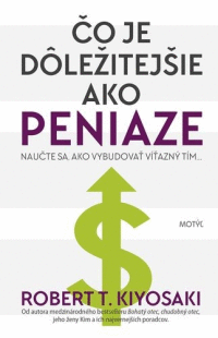 Detail Čo je dôležitejšie ako peniaze- NAUČTE SA, AKO VYBUDOVAŤ VÍŤAZNÝ TÍM...