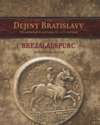 Detail Dejiny Bratislavy Brezalauspurc - na križovatke kultúr