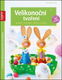 Velikonoční tvoření - Vajíčka, stojánky, košíky a věnce