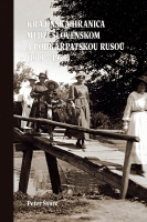 Krajinská hranica medzi Slovenskom a Podkarpatskou Rusou (1919 – 1939)- 2. vydanie