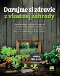 Darujme si zdravie z vlastnej záhrady