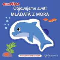 Detail MiniPÉDIA Objavujeme svet! Mláďatá z mora
