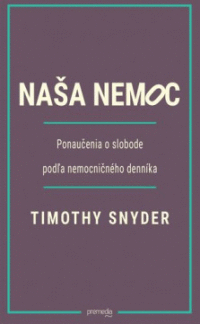 Detail Naša nemoc - Ponaučenia o slobode podľa nemocničného denníka