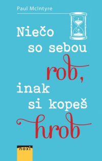 Detail Niečo so sebou rob, inak si kopeš hrob