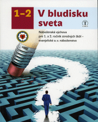 V bludisku sveta 1. a 2. ročník SŠ evanjelická náboženská výchova