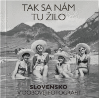 Detail Tak sa nám tu žilo - Slovensko v dobovej fotografii