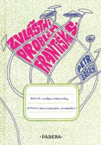 Zvláštní problém Františka S. : [deník našeho Františka sepsaný jeho kámošem houbařem]